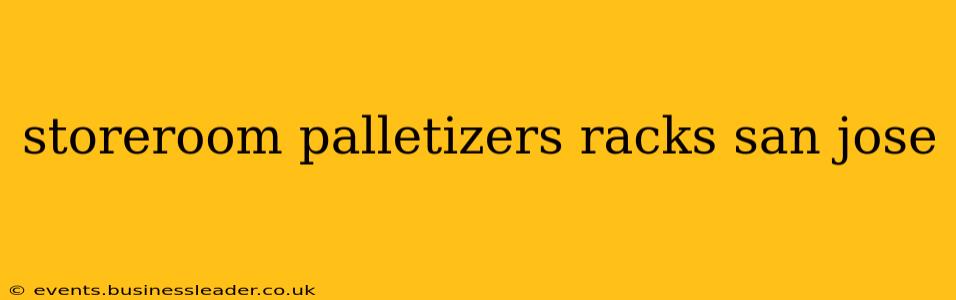 storeroom palletizers racks san jose