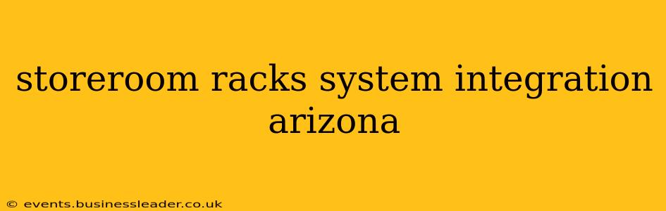 storeroom racks system integration arizona