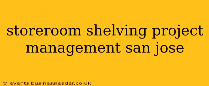 storeroom shelving project management san jose