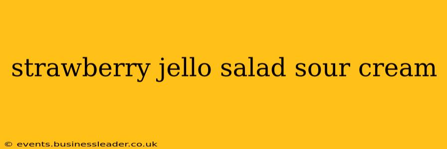 strawberry jello salad sour cream