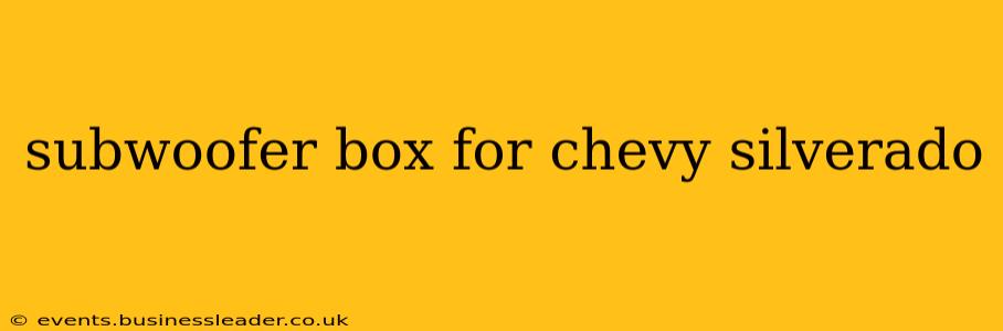 subwoofer box for chevy silverado