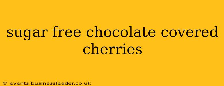 sugar free chocolate covered cherries