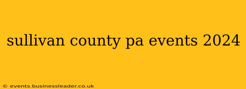 sullivan county pa events 2024
