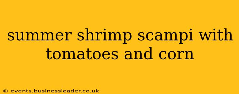 summer shrimp scampi with tomatoes and corn