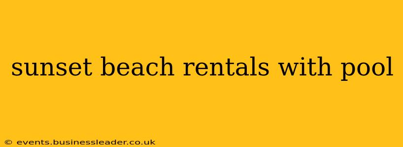 sunset beach rentals with pool