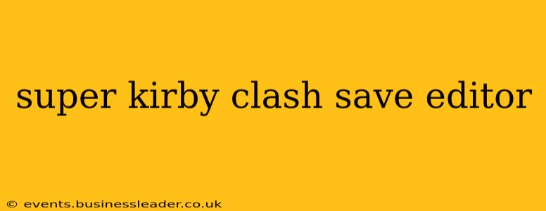 super kirby clash save editor
