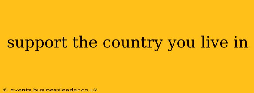 support the country you live in