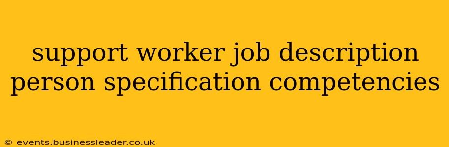 support worker job description person specification competencies