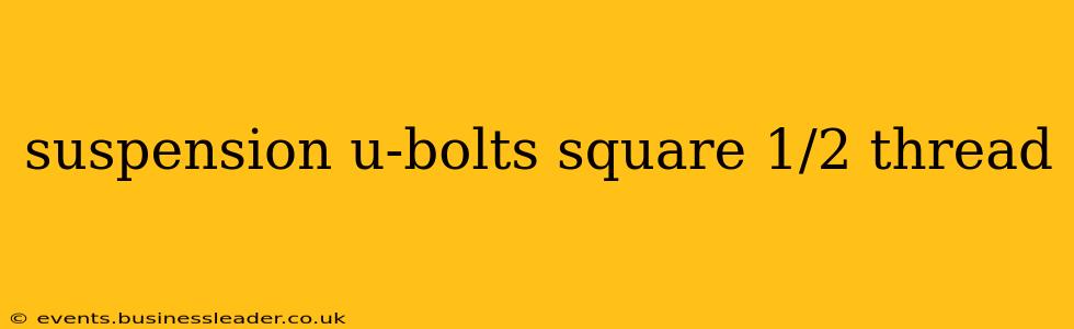 suspension u-bolts square 1/2 thread