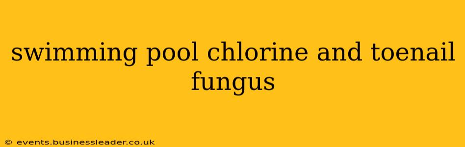 swimming pool chlorine and toenail fungus