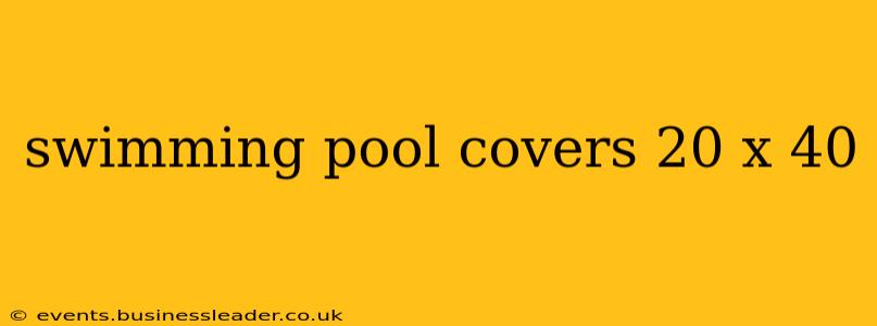 swimming pool covers 20 x 40