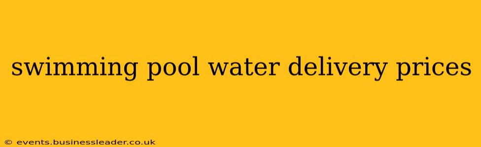 swimming pool water delivery prices