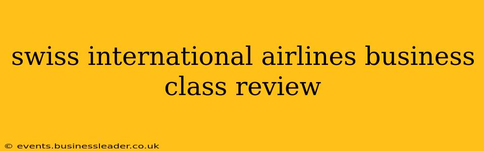 swiss international airlines business class review