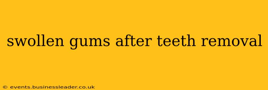 swollen gums after teeth removal