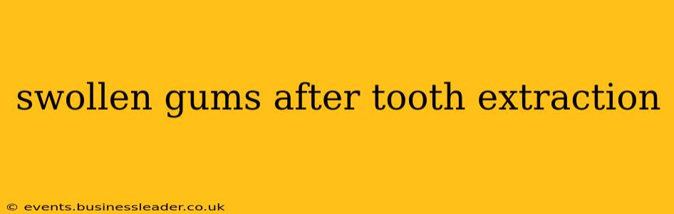 swollen gums after tooth extraction