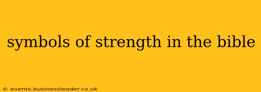 symbols of strength in the bible