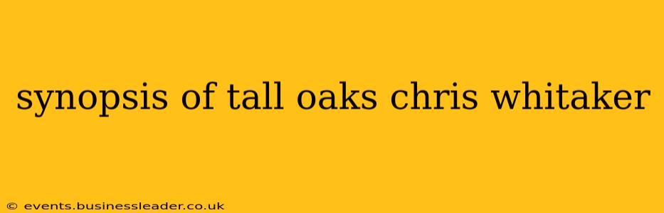synopsis of tall oaks chris whitaker