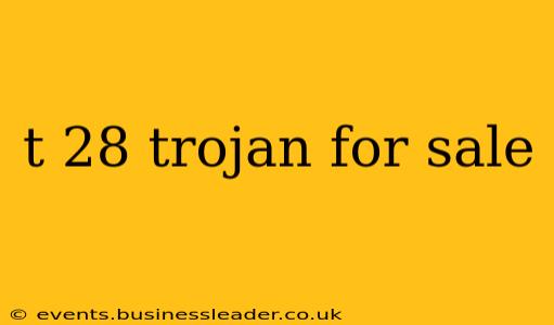 t 28 trojan for sale
