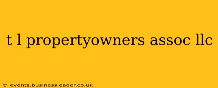 t l propertyowners assoc llc