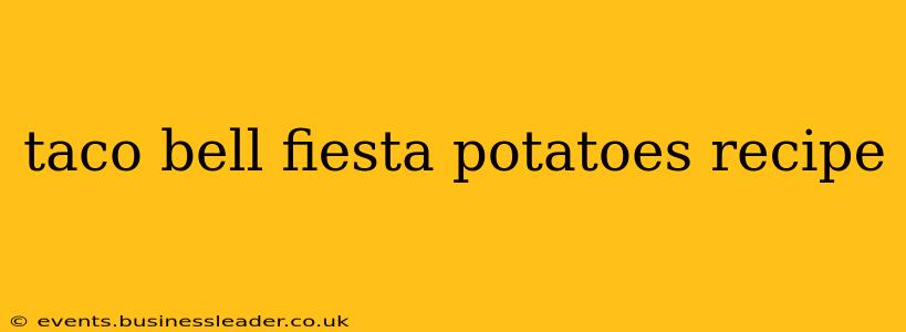 taco bell fiesta potatoes recipe
