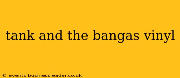 tank and the bangas vinyl