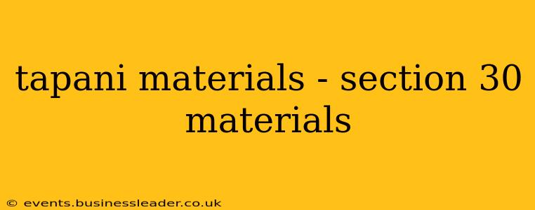 tapani materials - section 30 materials