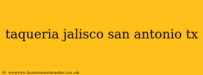 taqueria jalisco san antonio tx