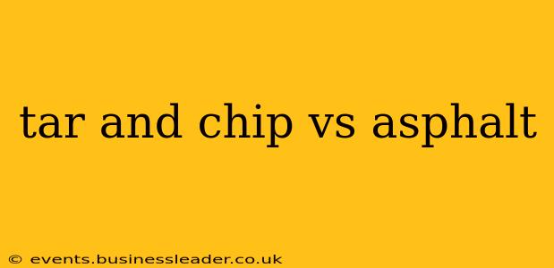 tar and chip vs asphalt