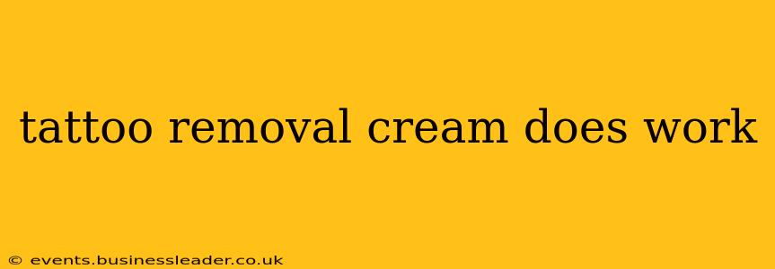 tattoo removal cream does work