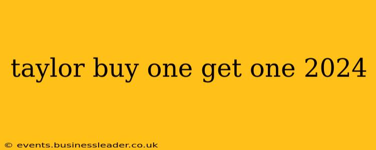 taylor buy one get one 2024