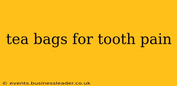tea bags for tooth pain