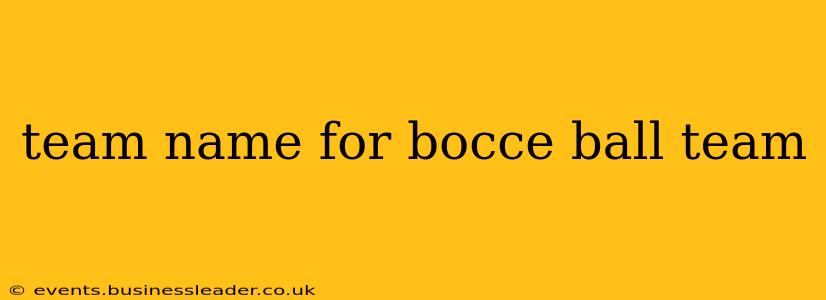 team name for bocce ball team