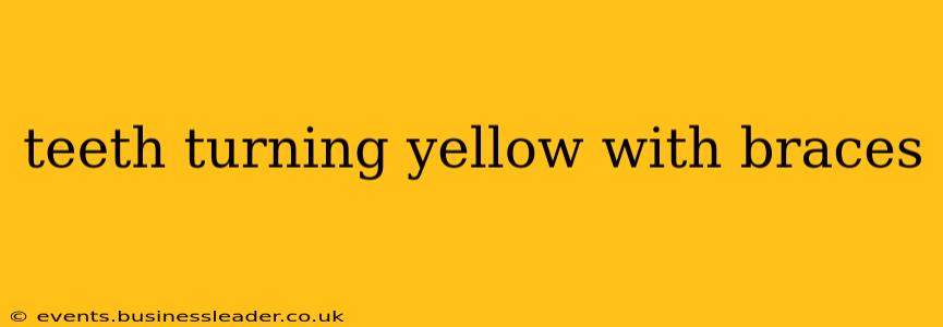 teeth turning yellow with braces