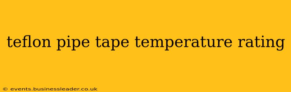 teflon pipe tape temperature rating