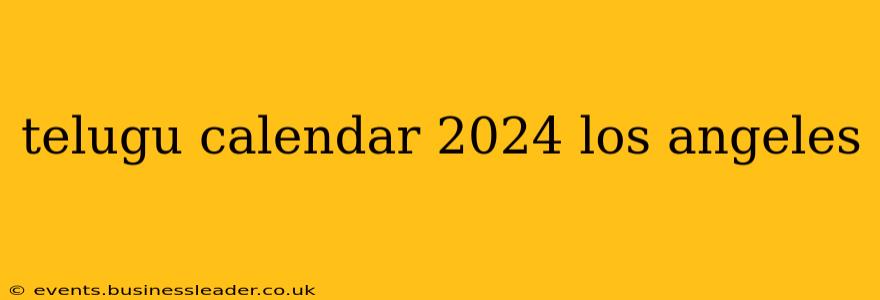telugu calendar 2024 los angeles