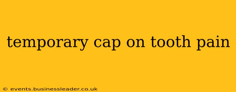 temporary cap on tooth pain