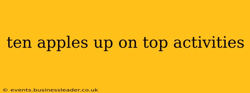 ten apples up on top activities