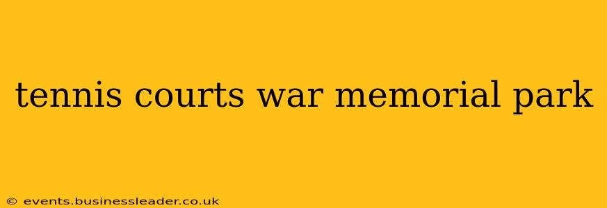 tennis courts war memorial park