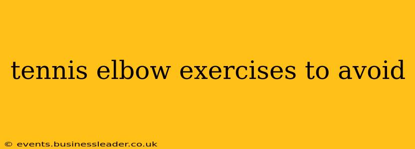 tennis elbow exercises to avoid