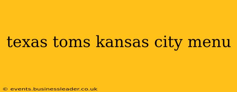 texas toms kansas city menu
