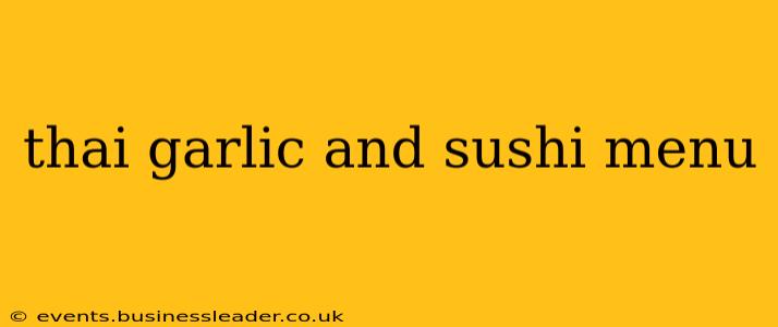 thai garlic and sushi menu