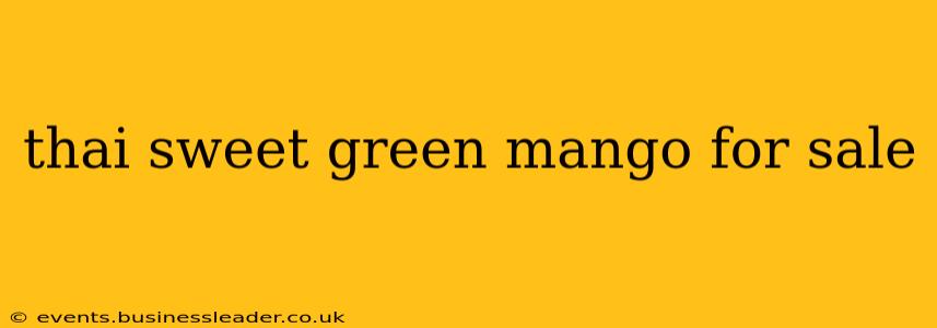 thai sweet green mango for sale