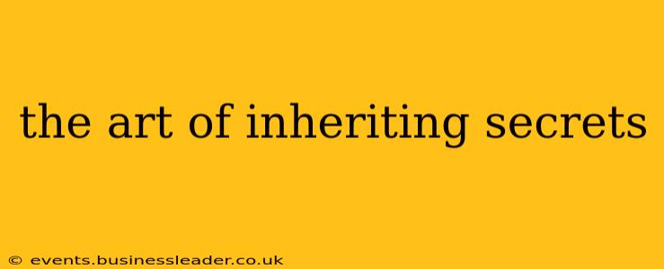 the art of inheriting secrets
