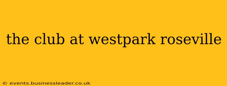 the club at westpark roseville