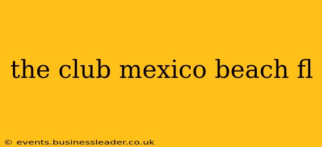 the club mexico beach fl