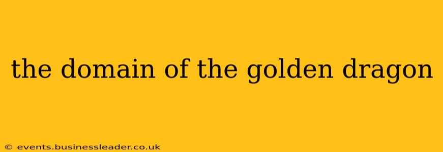 the domain of the golden dragon