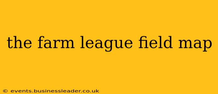 the farm league field map