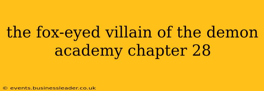 the fox-eyed villain of the demon academy chapter 28