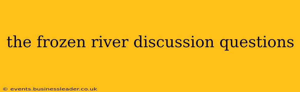 the frozen river discussion questions