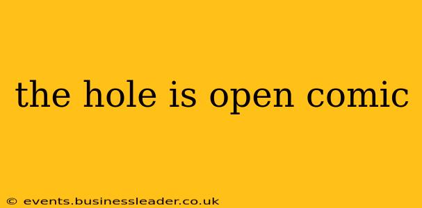 the hole is open comic